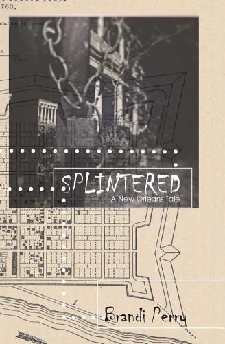 Cover image for Splintered: A New Orleans Tale