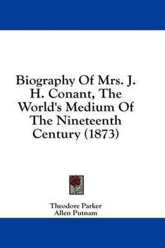 Cover image for Biography of Mrs. J. H. Conant, the World's Medium of the Nineteenth Century (1873)