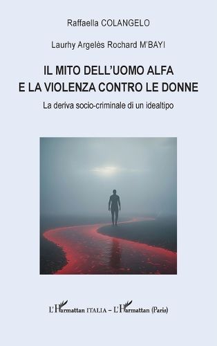 Cover image for Il mito dell'uomo alfa e la violenza contro le donne
