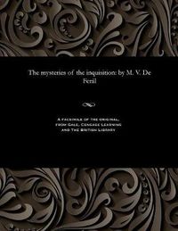 Cover image for The Mysteries of the Inquisition: By M. V. de Fer l