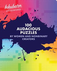 Cover image for Inkubator Crosswords: 100 Audacious Puzzles by Women and Nonbinary Creators