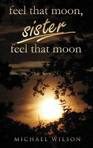 Feel that moon, sister, feel that moon