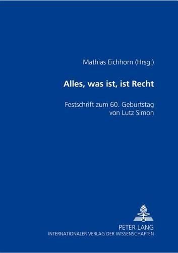 Alles, Was Ist, Ist Recht: Festschrift Zum 60. Geburtstag Von Lutz Simon