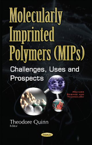 Cover image for Molecularly Imprinted Polymers (MIPs): Challenges, Uses & Prospects