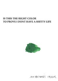 Cover image for Is This The Right Color To Prove I Dont Have A Shitty Life