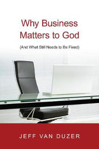 Cover image for Why Business Matters to God - (And What Still Needs to Be Fixed)