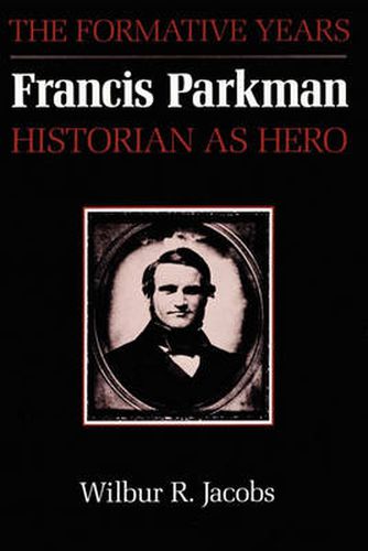 Cover image for Francis Parkman, Historian as Hero: The Formative Years