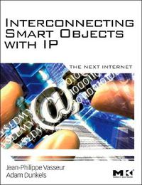 Cover image for Interconnecting Smart Objects with IP: The Next Internet