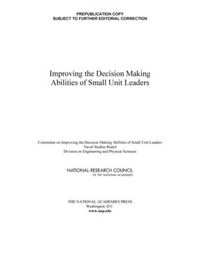 Cover image for Improving the Decision Making Abilities of Small Unit Leaders