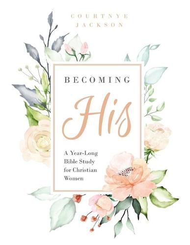 Cover image for Becoming His: A Year-Long Bible Study for Christian Women