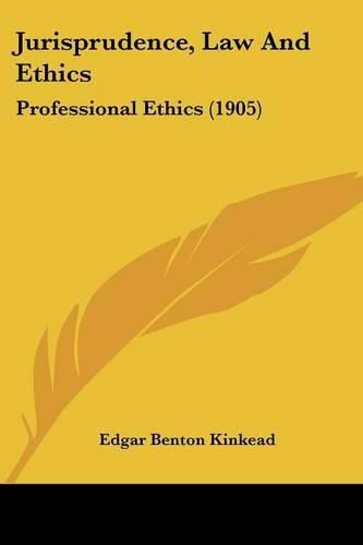 Cover image for Jurisprudence, Law and Ethics: Professional Ethics (1905)