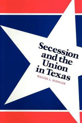 Cover image for Secession and the Union in Texas