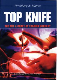 Cover image for Top Knife: The Art & Craft of Trauma Surgery