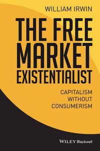 Cover image for The Free Market Existentialist: Capitalism without Consumerism