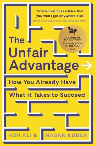 Cover image for The Unfair Advantage: BUSINESS BOOK OF THE YEAR AWARD-WINNER: How You Already Have What It Takes to Succeed