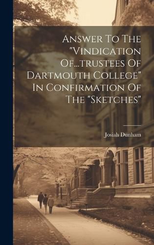 Cover image for Answer To The "vindication Of...trustees Of Dartmouth College" In Confirmation Of The "sketches"