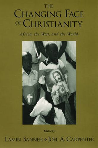 Cover image for The Changing Face of Christianity: Africa, the West, and the World