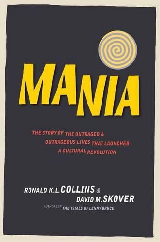 Cover image for Mania: The Story of the Outraged and Outrageous Lives That Launched a Cultural Revolution