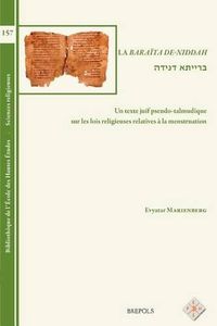 Cover image for La Baraita De-Niddah: Un Texte Juif Pseudo-Talmudique Sur Les Lois Religieuses Relatives a la Menstruation. Etude Et Traduction Francaise