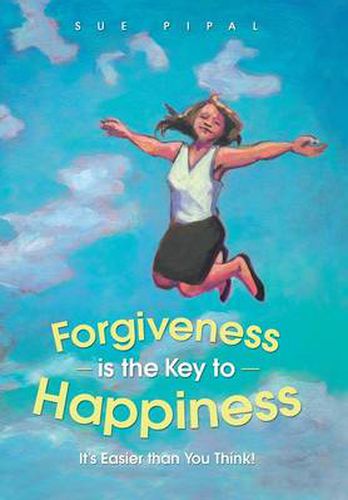 Cover image for Forgiveness Is the Key to Happiness: It's Easier Than You Think!