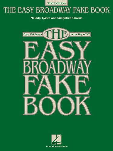 Cover image for The Easy Broadway Fake Book: Melody, Lyrics and Simplified Chords, Over 100 Songs in the Key of C