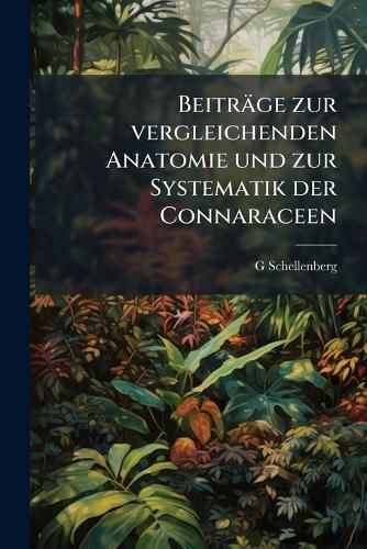 Cover image for Beitrge Zur Vergleichenden Anatomie Und Zur Systematik Der Connaraceen