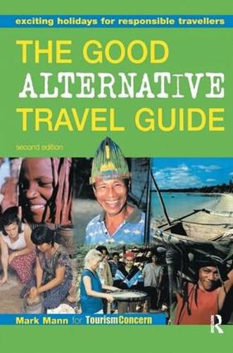 Cover image for The Good Alternative Travel Guide: Exciting Holidays for Responsible Travellers