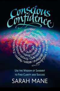 Cover image for Conscious Confidence: Use the Wisdom of Sanskrit to Find Clarity and Success