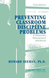 Cover image for Preventing Classroom Discipline Problems: A Classroom Management Handbook