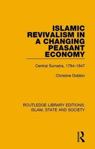 Cover image for Islamic Revivalism in a Changing Peasant Economy: Central Sumatra, 1784-1847