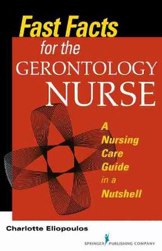 Cover image for Fast Facts for the Gerontology Nurse: A Nursing Care Guide in a Nutshell