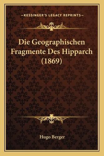 Cover image for Die Geographischen Fragmente Des Hipparch (1869)