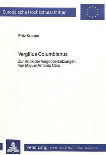 Cover image for Vergilius Columbianus: Zur Kritik Der Vergiluebersetzungen Von Miguel Antonio Caro