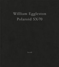 Cover image for William Eggleston: Polaroid SX-70