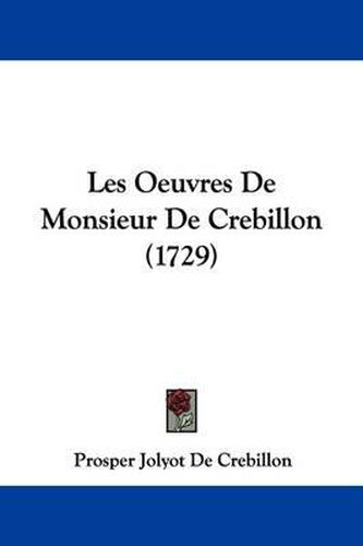 Cover image for Les Oeuvres De Monsieur De Crebillon (1729)