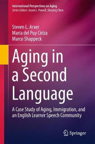 Cover image for Aging in a Second Language: A Case Study of Aging, Immigration, and an English Learner Speech Community