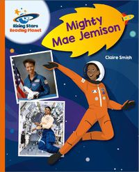 Cover image for Reading Planet - Mighty Mae Jemison - Orange: Galaxy