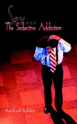 Cover image for Sex.  The Seductive Addiction