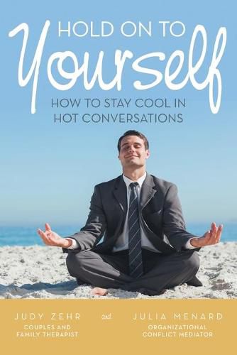 Cover image for Hold On To Yourself: How To Stay Cool in Hot Conversations