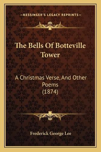 The Bells of Botteville Tower: A Christmas Verse, and Other Poems (1874)