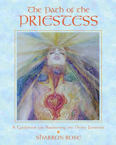 The Path of the Priestess: A Guidebook for Awakening the Divine Feminine