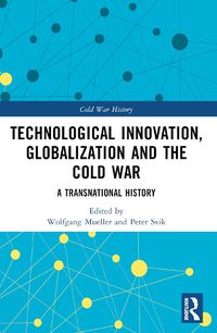 Cover image for Technological Innovation, Globalization and the Cold War