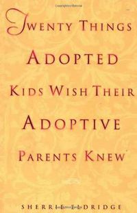 Cover image for Twenty Things Adoptive Kids Wish Their Adoptive Parents Knew