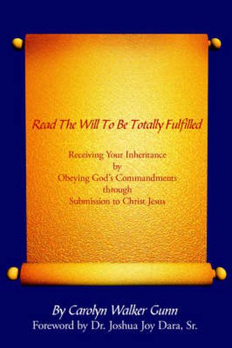 Cover image for Read The Will To Be Totally Fulfilled: Receiving Your Inheritance by Obeying God's Commandments Through Submission to Christ Jesus