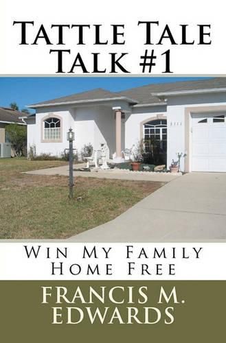 Cover image for Tattle Tale Talk #1: Win My Family Home Free