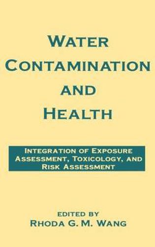Cover image for Water Contamination and Health: Integration of Exposure Assessment, Toxicology, and Risk Assessment