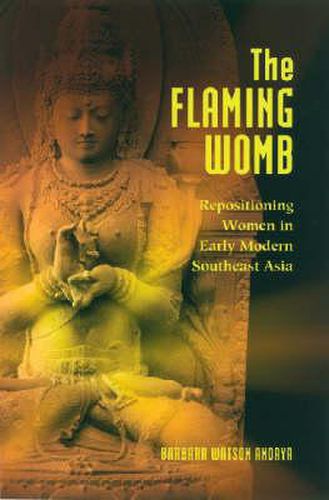 Cover image for The Flaming Womb: Repositioning Women in Early Modern Southeast Asia