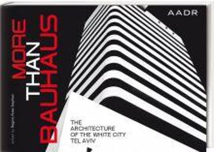 Cover image for More Than Bauhaus: The Architecture of the White City Tel Aviv