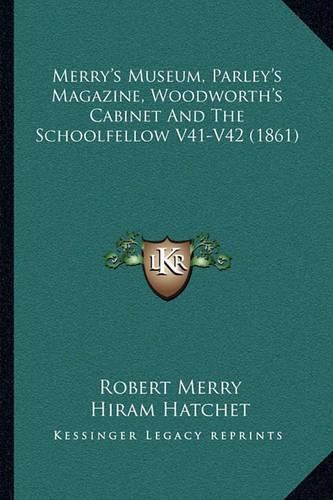 Merry's Museum, Parley's Magazine, Woodworth's Cabinet and the Schoolfellow V41-V42 (1861)