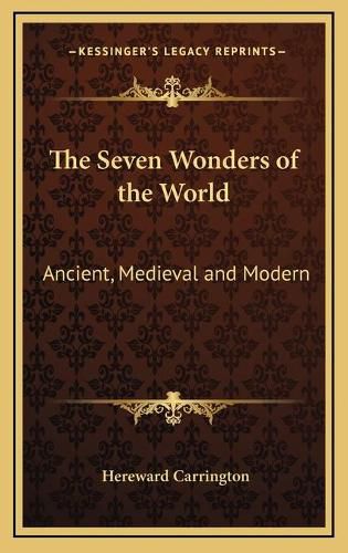 Cover image for The Seven Wonders of the World: Ancient, Medieval and Modern